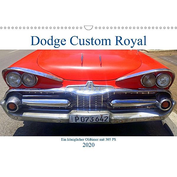 Dodge Custom Royal - Ein königlicher Oldtimer mit 305 PS (Wandkalender 2020 DIN A3 quer), Henning von Löwis of Menar