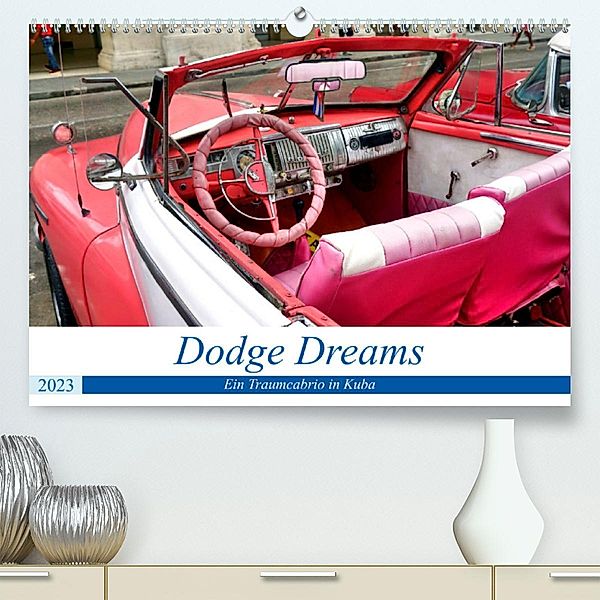 Dodge Dreams - Ein Traumcabrio in Kuba (Premium, hochwertiger DIN A2 Wandkalender 2023, Kunstdruck in Hochglanz), Henning von Löwis of Menar, Henning von Löwis of Menar