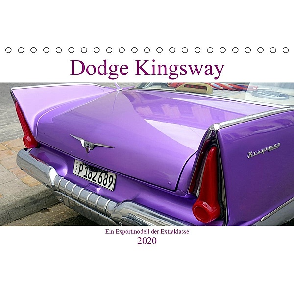 Dodge Kingsway - Ein Exportmodell der Extraklasse (Tischkalender 2020 DIN A5 quer), Henning von Löwis of Menar