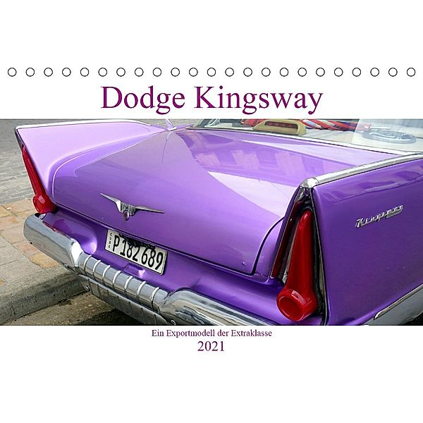 Dodge Kingsway - Ein Exportmodell der Extraklasse (Tischkalender 2021 DIN A5 quer), Henning von Löwis of Menar, Henning von Löwis of Menar