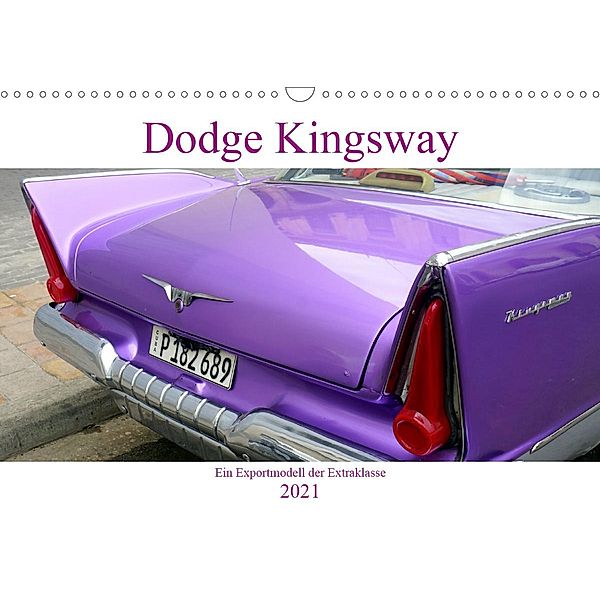 Dodge Kingsway - Ein Exportmodell der Extraklasse (Wandkalender 2021 DIN A3 quer), Henning von Löwis of Menar, Henning von Löwis of Menar