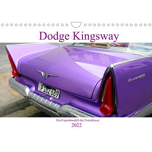 Dodge Kingsway - Ein Exportmodell der Extraklasse (Wandkalender 2022 DIN A4 quer), Henning von Löwis of Menar, Henning von Löwis of Menar