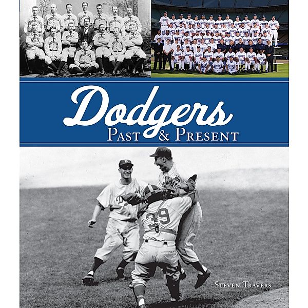 Dodgers Past & Present, Steven Travers