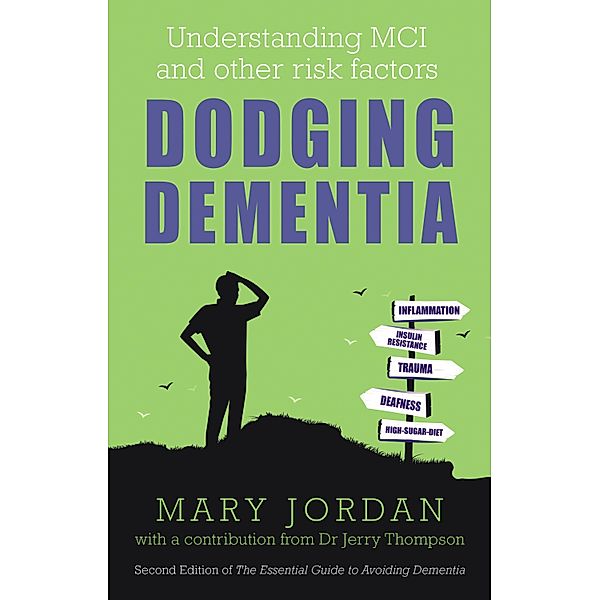 Dodging Dementia: Understanding MCI and other risk factors, Mary Jordan, Jerry Thompson