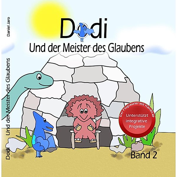 Dodi - Und der Meister des Glaubens Band 2 / Dodi - Der Flugsaurier mit Handicap Bd.2, Daniel Jendroska