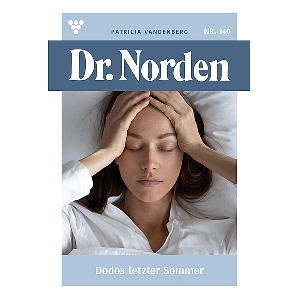 Dodos letzter Sommer / Dr. Norden Bd.140, Patricia Vandenberg