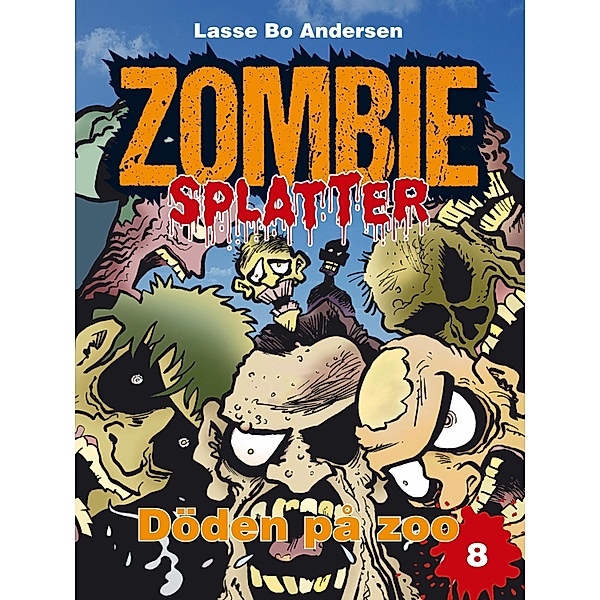 Döden på zoo / Zombie Splatter Bd.8, Lasse Bo Andersen