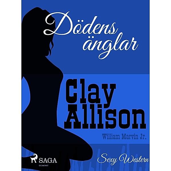 Dödens änglar / Clay Allison, William Marvin Jr, Clay Allison