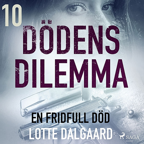 Dödens dilemma - 10 - Dödens dilemma 10 - En fridfull död, Lotte Dalgaard