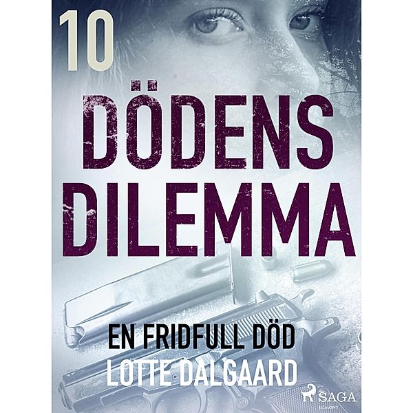 Dödens dilemma 10 - En fridfull död / Dödens dilemma Bd.10, Lotte Dalgaard