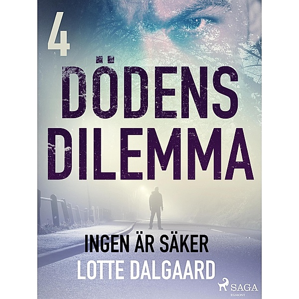 Dödens dilemma 4 - Ingen är säker / Dödens dilemma Bd.4, Lotte Dalgaard
