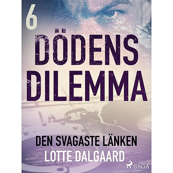 Dödens dilemma 6 - Den svagaste länken / Dödens dilemma Bd.6, Lotte Dalgaard