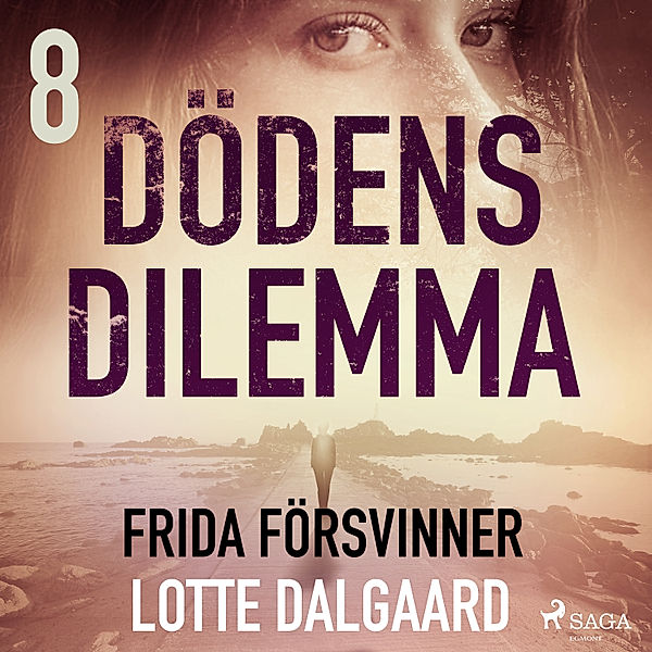 Dödens dilemma - 8 - Dödens dilemma 8 - Frida försvinner, Lotte Dalgaard