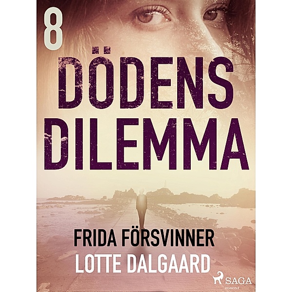 Dödens dilemma 8 - Frida försvinner / Dödens dilemma Bd.8, Lotte Dalgaard