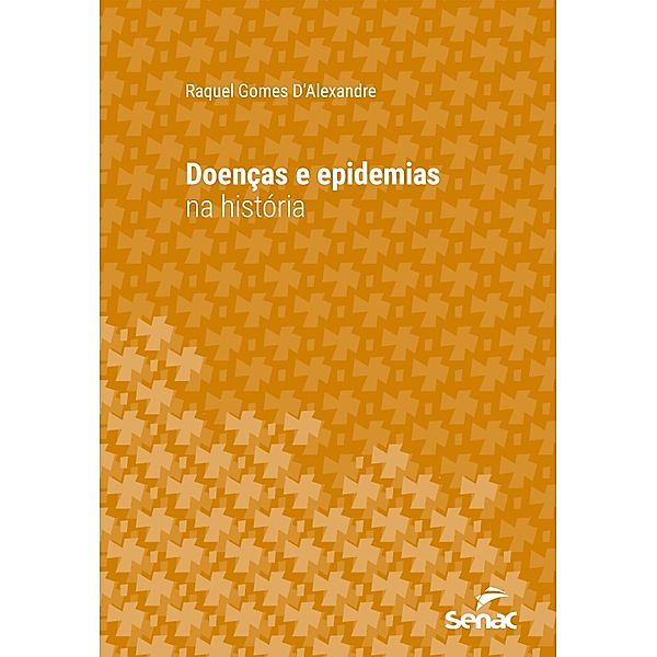 Doenças e epidemias na história / Série Universitária, Raquel Gomes D'Alexandre