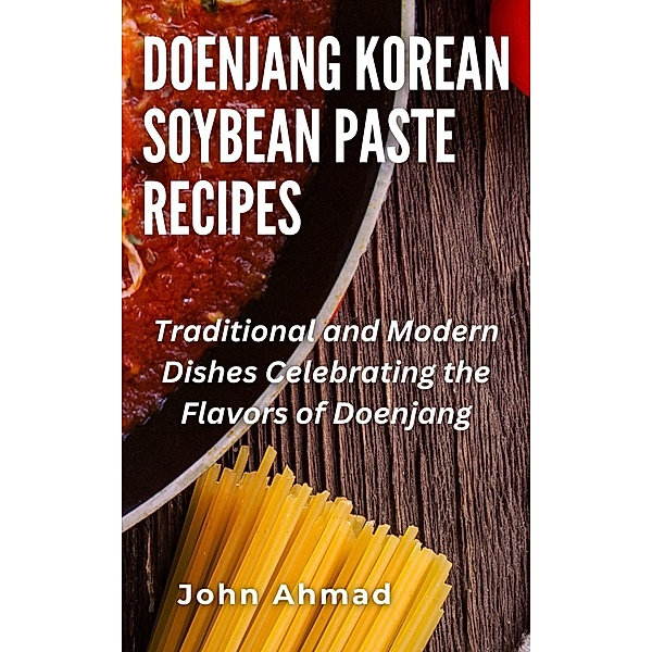 Doenjang Korean Soybean Paste Recipes, John Ahmad