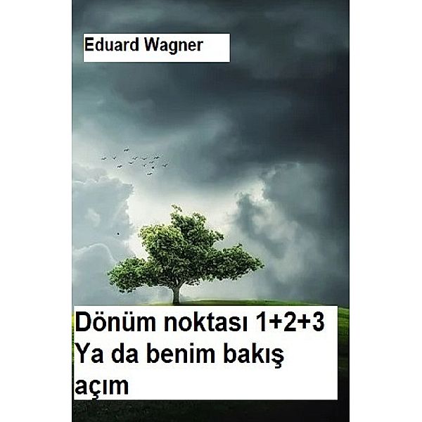 Dönüm noktasi 1+2+3, Eduard Wagner