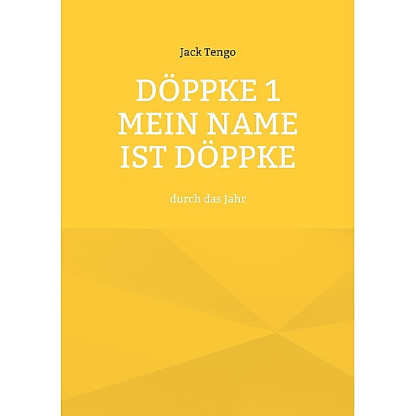 Döppke 1 Mein Name ist Döppke / Döppke Bd.1-3, Jack Tengo