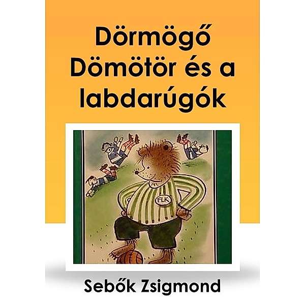 Dörmögo Dömötör és a labdarúgók, Zsigmond Sebok