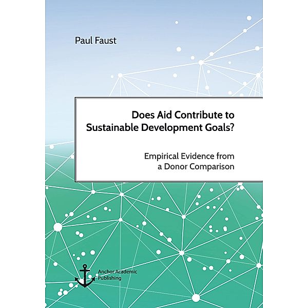 Does Aid Contribute to Sustainable Development Goals? Empirical Evidence from a Donor Comparison, Paul Faust