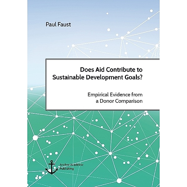 Does Aid Contribute to Sustainable Development Goals? Empirical Evidence from a Donor Comparison, Paul Faust