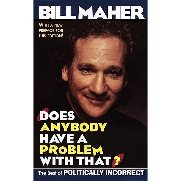 Does Anybody Have a Problem with That?, Bill Maher