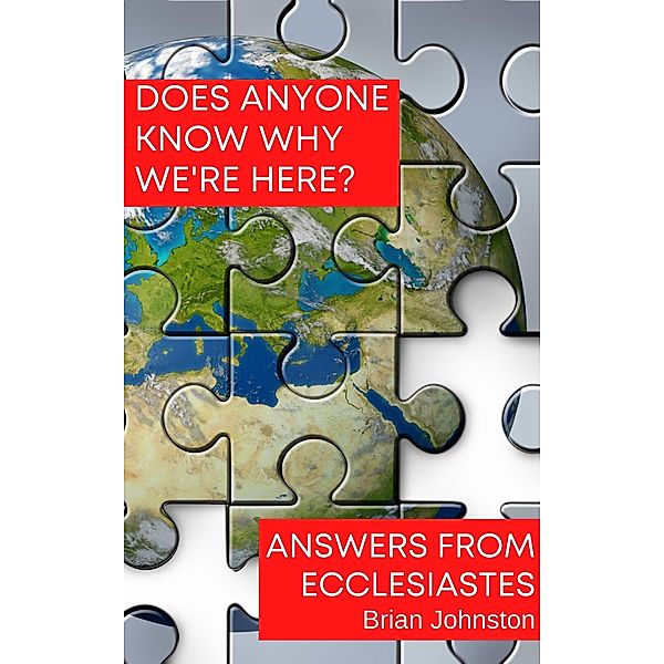 Does Anyone Know Why We're Here? Answers from Ecclesiastes (Search For Truth Bible Series) / Search For Truth Bible Series, Brian Johnston