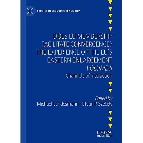 Does EU Membership Facilitate Convergence? The Experience of the EU's Eastern Enlargement - Volume II / Studies in Economic Transition