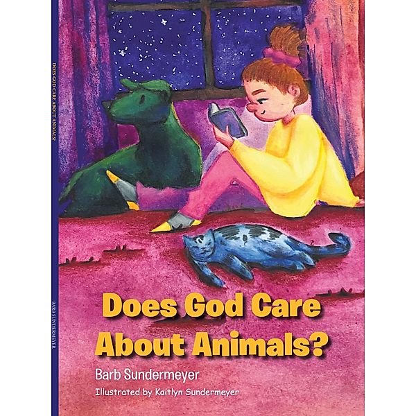 Does God Care About Animals?, Barb Sundermeyer