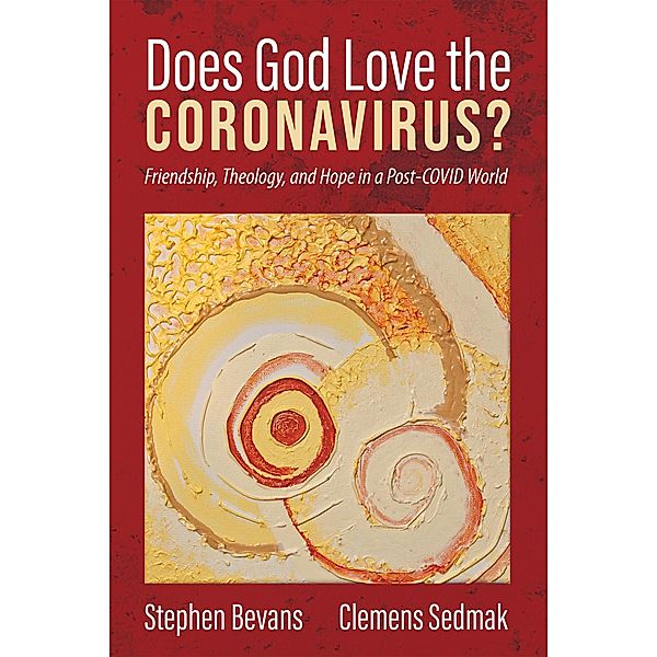 Does God Love the Coronavirus?, Stephen Bevans, Clemens Sedmak