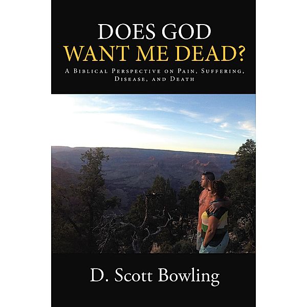 Does God Want Me Dead?, D. Scott Bowling