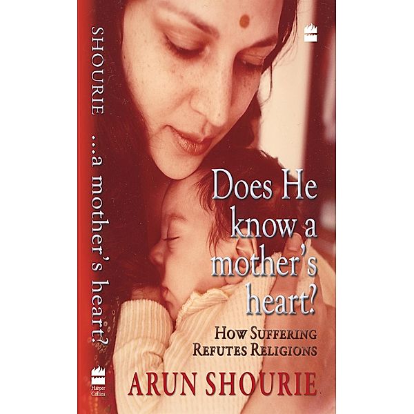 Does He Know A Mothers Heart, Arun Shourie
