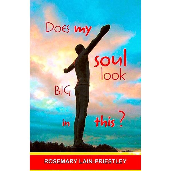 Does My Soul Look Big in This?, Rosemary Lain-Priestley