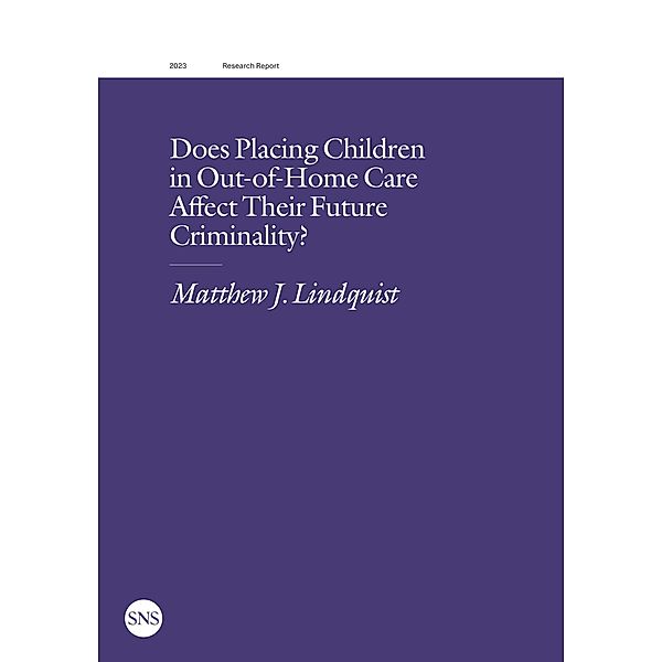 Does Placing Children in Out-of-Home Care Affect Their Future Criminality?, Matthew J. Lindquist