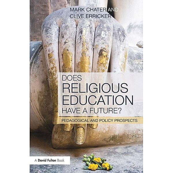 Does Religious Education Have a Future?, Mark Chater, Clive Erricker