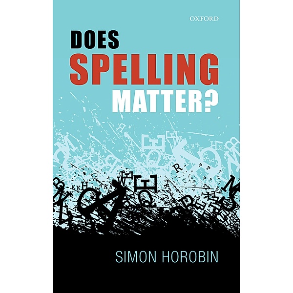 Does Spelling Matter?, Simon Horobin