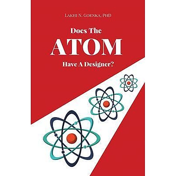 Does The Atom Have A Designer?, Lakhi Goenka