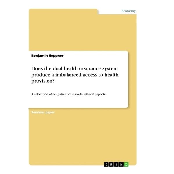 Does the dual health insurance system produce a imbalanced access to health provision?, Benjamin Heppner