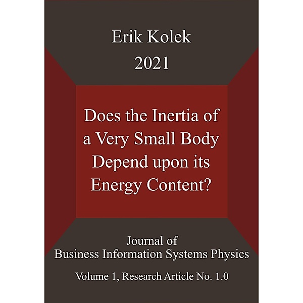 Does the Inertia of a Very Small Body Depend upon its Energy Content? / Journal of Business Information Systems Physics (JBISP) Bd.1, Erik Kolek
