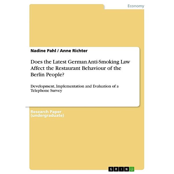 Does the Latest German Anti-Smoking Law Affect the Restaurant Behaviour of the Berlin People?, Nadine Pahl, Anne Richter