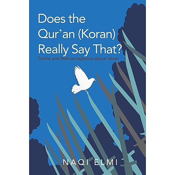 Does the Qur'an (Koran) Really Say That?, Naqi Elmi