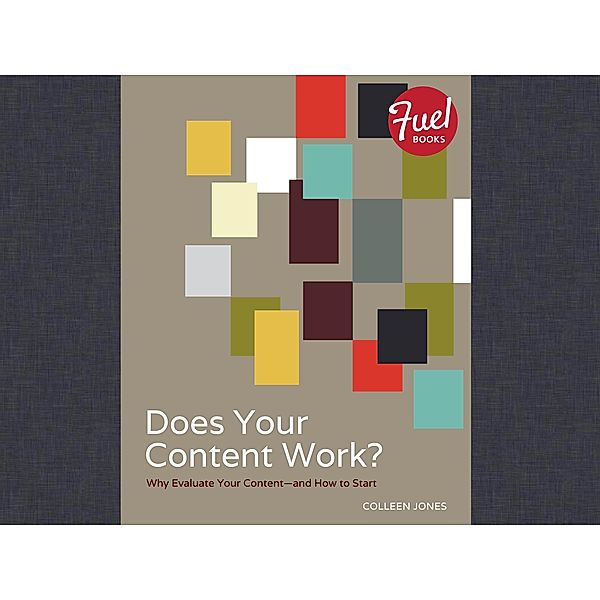 Does Your Content Work? / Fuel, Colleen Jones