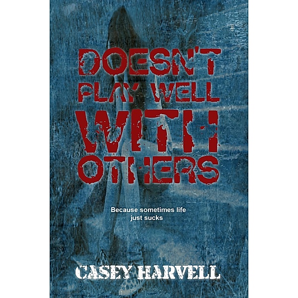 Doesn't Play Well With Others, Casey Harvell