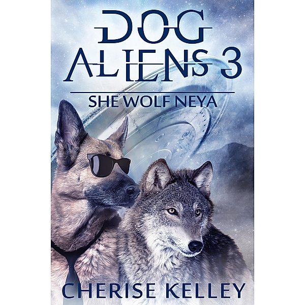 Dog Aliens 3: She Wolf Neya / Dog Aliens, Cherise Kelley