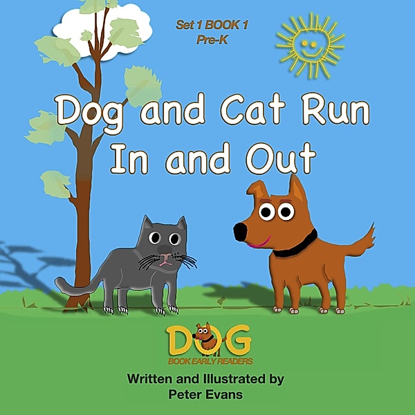 Dog and Cat Run In and Out (Dog Book Early Readers, #1.1) / Dog Book Early Readers, Peter Evans