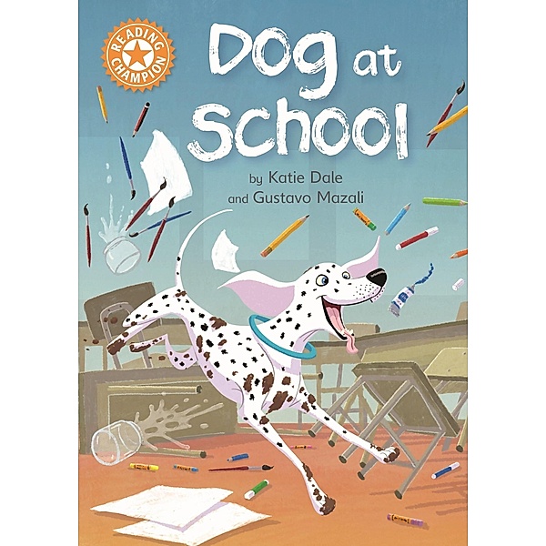 Dog at School / Reading Champion Bd.6, Katie Dale