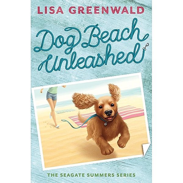 Dog Beach Unleashed (The Seagate Summers #2), Lisa Greenwald