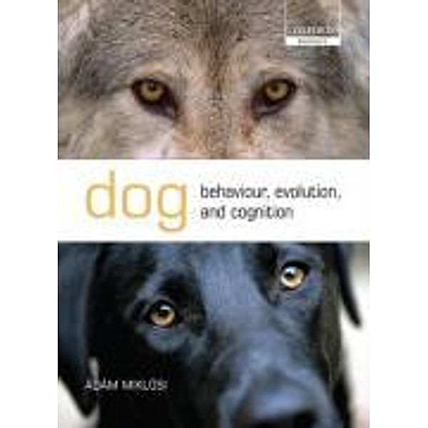 Dog Behaviour, Evolution, and Cognition, Adam Miklosi