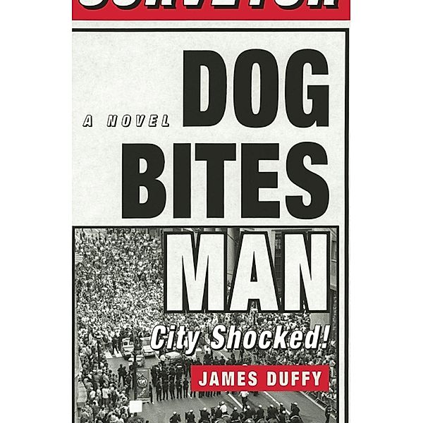 Dog Bites Man: City Shocked, James Duffy