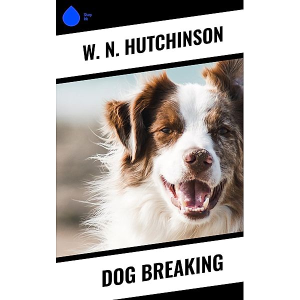 Dog Breaking, W. N. Hutchinson